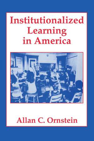 Institutionalized Learning in America de Allan Ornstein