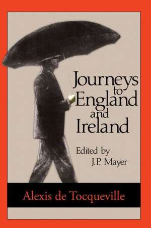 Journeys to England and Ireland de Alexis de Tocqueville