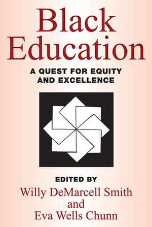 Black Education: A Quest for Equity and Excellence de Willy DeMarcell Smith