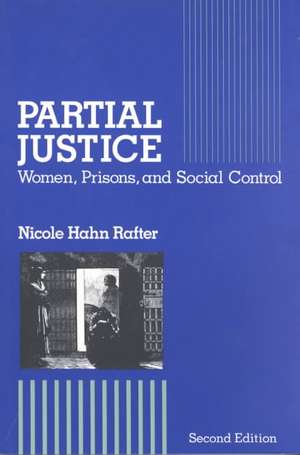 Partial Justice: Women, Prisons and Social Control de Nicole Hahn Rafter