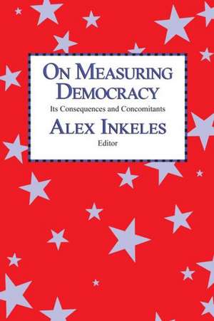 On Measuring Democracy: Its Consequences and Concomitants: Conference Papers de Alex Inkeles