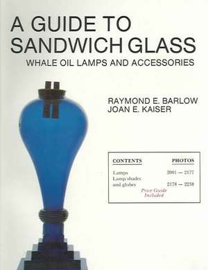 A Guide to Sandwich Glass: Whale Oil Lamps and Accessories de Raymond E. Barlow