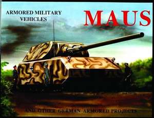 Maus: And Other German Armored Projects de Michael Sawodny