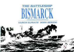 Battleship Bismarck: A Documentary in Words & Pictures de Ulrich Elfrath