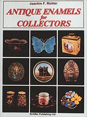 Antique Enamels for Collectors de Joachim F Richter