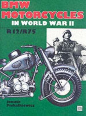 BMW Motorcycles in World War II de Janusz Piekalkiewicz