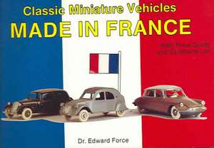 Classic Miniature Vehicles Made in France with Price Guide and Variations List: Long Gun Versions de Edward Force