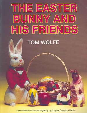 The Easter Bunny and His Friends de Tom Wolfe