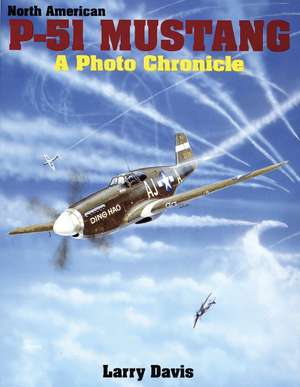 North American P-51 Mustang: A Photo Chronicle de Larry Davis