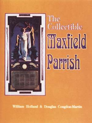 The Collectible Maxfield Parrish: Price Guide Included de William R. Holland