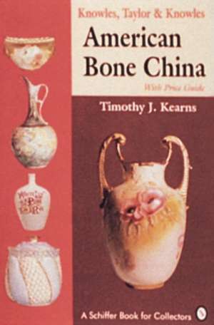 American Bone China: With Price Guide de Timothy J. Kearns