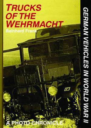 Trucks of the Wehrmacht de Reinhard Frank