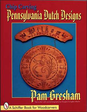 Chip Carving Pennsylvania Dutch Designs de Pam Gresham