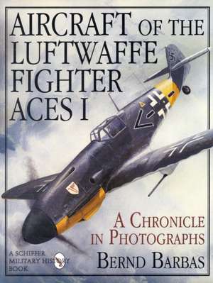 Aircraft of the Luftwaffe Fighter Aces I a Chronicle in Photographs: Knight's Cross Holders of the Fallschirmjger de Bernd Barbas