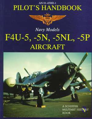 F4u-5, -5n, -5nl, -5p Pilots' Handbook: Messerschmitt Me 262 de Schiffer Publishing Ltd.