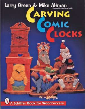 Carving Comic Clocks de Larry Green