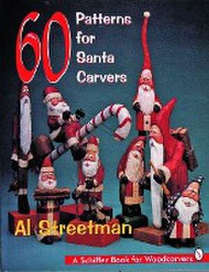 60 Patterns for Santa Carvers de Al Streetman