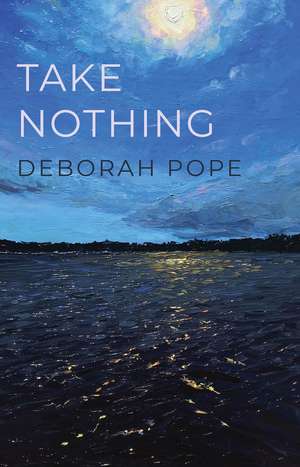 Take Nothing de Deborah Pope