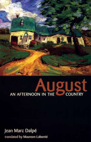 August: An Afternoon in the Country de Jean Marc Dalpé