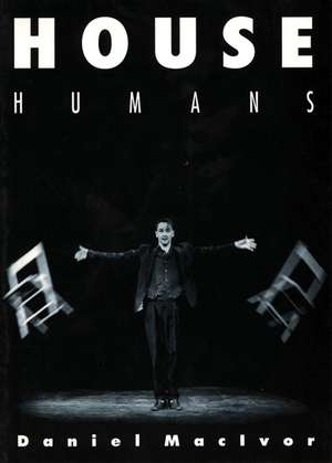 MacIvor, D: House Humans de Daniel MacIvor