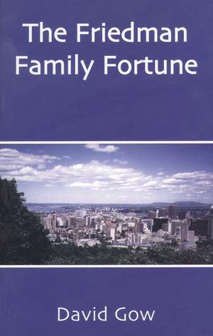 The Friedman Family Fortune de David Gow