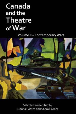 Canada and the Theatre of War, Volume II: Contemporary Wars de Donna Coates