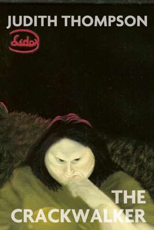 The Crackwalker (Revised Edition) de Judith Thompson