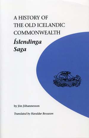 A History of the Old Icelandic Commonwealth: Islendinga Saga de Jon Johannesson