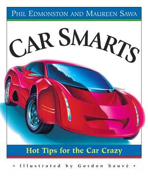 Car Smarts: Hot Tips for the Car Crazy de Maureen Sawa