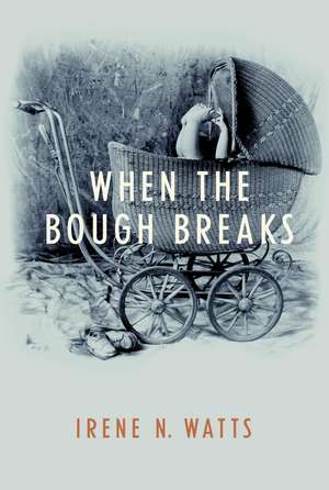 When the Bough Breaks de Irene N. Watts