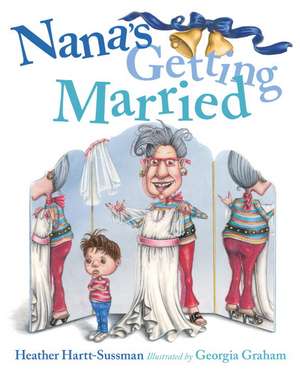 Nana's Getting Married de Heather Hartt-Sussman