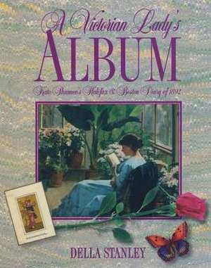 A Victorian Lady's Album: Kate Shannon's Halifax and Boston Diary of 1892 de Kate Shannon