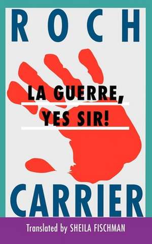 La Guerre, Yes Sir! de Roch Carrier