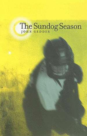 The Sundog Season de Geddes John