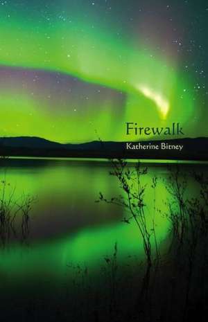 Firewalk de Katherine Bitney