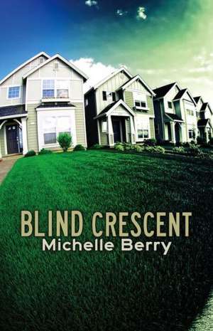 Blind Crescent de Michelle Berry