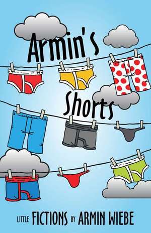 Armin's Shorts de Armin Wiebe