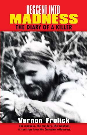 Descent into Madness: The Diary of a Killer de Vern Frolick