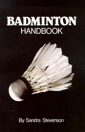 Badminton Handbook de Sandra Stevenson