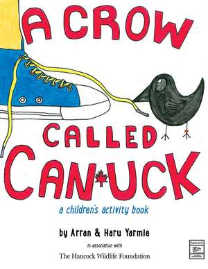 A Crow Called Canuck: a children's activity book de Arran Yarmie