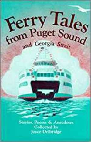 Ferry Tales from Puget Sound de Joyce Delbridge