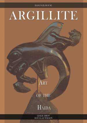 Argillite: Art of the Haida de Leslie Drew