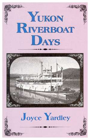 Yukon Riverboat Days de Joyce Yardley