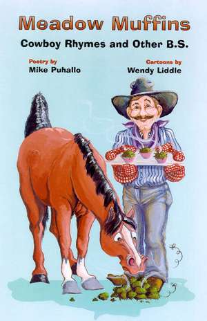 Meadow Muffins: cowboy rhymes and other b.s. de Mike Puhallo