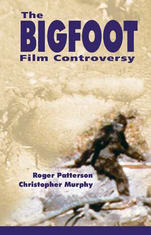 Bigfoot Film Controversy: The Original Roger Patterson book: Do Abominable Snowmen of America Really Exist? de Roger Patterson