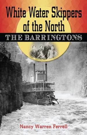 White Water Skippers of the North: The Barringtons de Nancy Ferrell