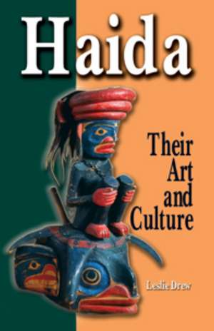 Haida: The Art and Culture of Haida Gwaii de Leslie Drew