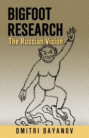 Bigfoot Research: The Russian Vision de Dmitri Bayanov