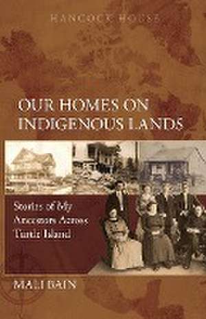 Our Homes on Indigenous Lands: Stories of My Ancestors Across Turtle Island de Kyra Petrovskaya Wayne