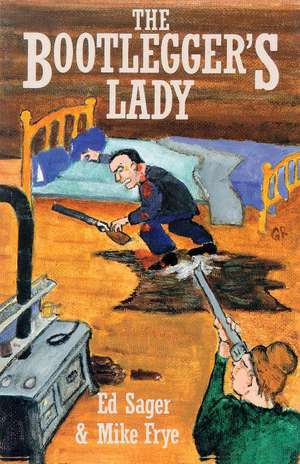 Bootleggers Lady, The: Tribulations of a Pioneer Woman de Edward Sager